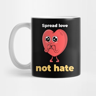 Spread love, not hate Mug